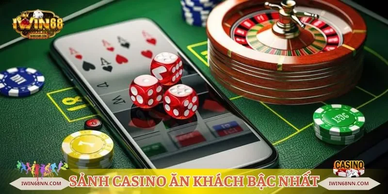 Sảnh casino ăn khách bậc nhất