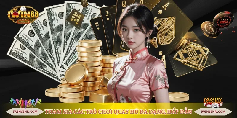 Tham gia các trò chơi quay hũ đa dạng, hấp dẫn