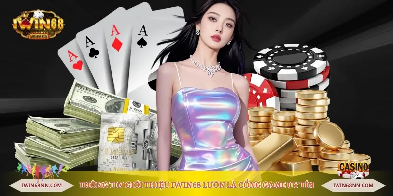 Thông tin giới thiệu Iwin68 luôn là cổng game uy tín